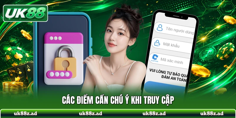 Các điểm cần chú ý khi truy cập