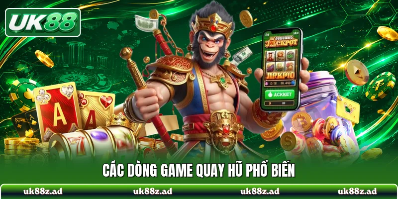 Các dòng game quay hũ phổ biến