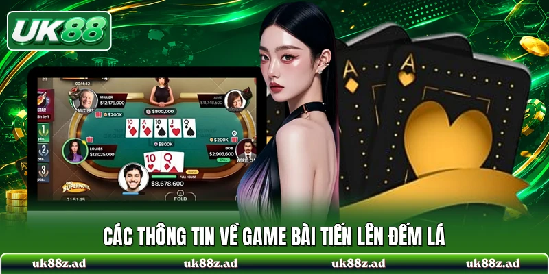 Các thông tin về game bài tiến lên đếm lá