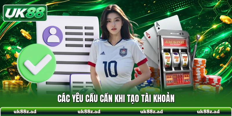 Các yêu cầu cần khi tạo tài khoản