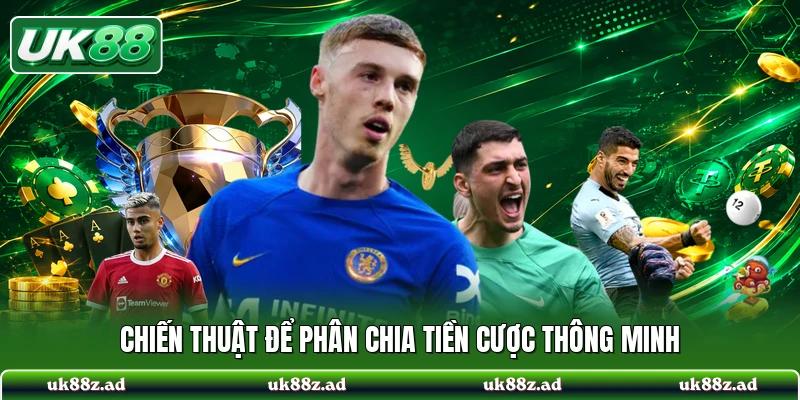 Chiến thuật để phân chia tiền cược thông minh