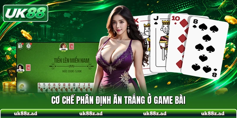 Cơ chế phân định ăn trắng ở game bài