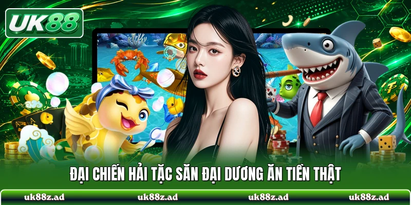 Đại chiến hải tặc săn đại dương ăn tiền thật