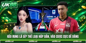 Kèo Rung Là Gì? Thể Loại Hấp Dẫn, Vào Cược Cực Dễ Dàng