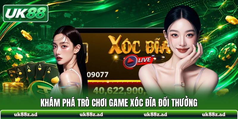 Khám phá trò chơi game xóc đĩa đổi thưởng