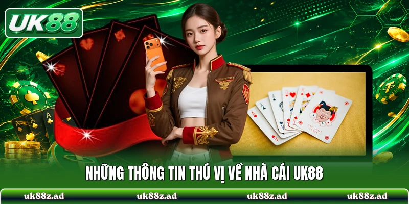 Những thông tin thú vị về nhà cái UK88