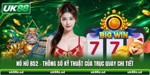 Nổ Hũ B52 - Thông Số Kỹ Thuật Của Trục Quay Chi Tiết