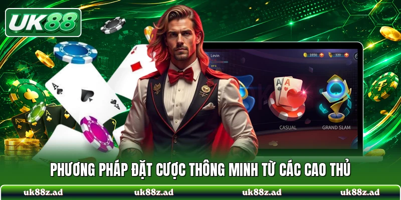Phương pháp đặt cược thông minh từ các cao thủ