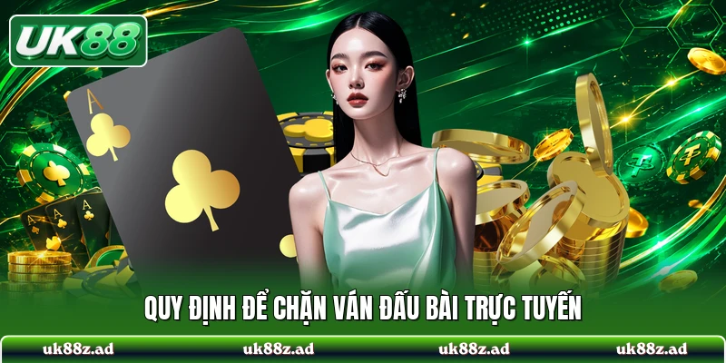 Quy định để chặn ván đấu bài trực tuyến