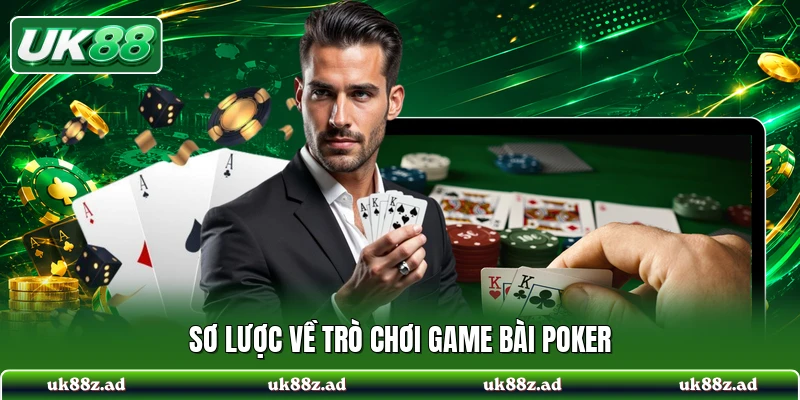 Sơ lược về trò chơi game bài poker