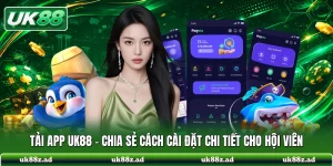 Tải App UK88 - Chia Sẻ Cách Cài Đặt Chi Tiết Cho Hội Viên