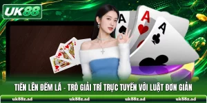 Tiến Lên Đếm Lá - Trò Giải Trí Trực Tuyến Với Luật Đơn Giản