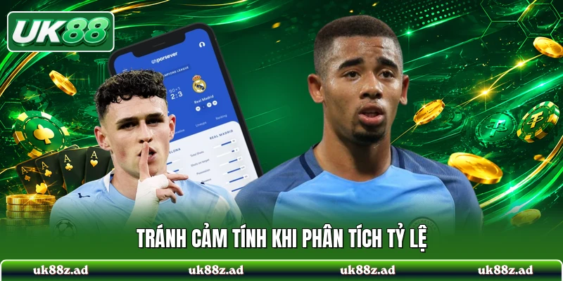 Tránh cảm tính khi phân tích tỷ lệ